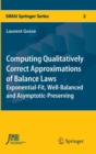 Computing Qualitatively Correct Approximations of Balance Laws : Exponential-Fit, Well-Balanced and Asymptotic-Preserving - Book