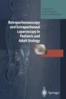 Retroperitoneoscopy and Extraperitoneal Laparoscopy in Pediatric and Adult Urology - Book