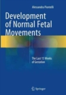 Development of Normal Fetal Movements : The Last 15 Weeks of Gestation - Book