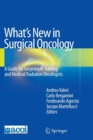What's New in Surgical Oncology : A Guide for Surgeons in Training and Medical/Radiation Oncologists - Book