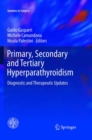 Primary, Secondary and Tertiary Hyperparathyroidism : Diagnostic and Therapeutic Updates - Book