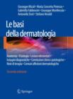 Le basi della dermatologia : Anatomia * Fisiologia * Lesioni elementari * Indagini diagnostiche *Correlazioni clinico-patologiche * Note di terapia  * Comuni affezioni dermatologiche - Book