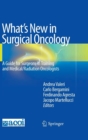What's New in Surgical Oncology : A Guide for Surgeons in Training and Medical/Radiation Oncologists - Book