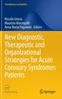 New Diagnostic, Therapeutic and Organizational Strategies for Acute Coronary Syndromes Patients - Book