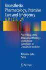 Anaesthesia, Pharmacology, Intensive Care and Emergency A.P.I.C.E. : Proceedings of the 25th Annual Meeting - International Symposium on Critical Care Medicine - Book