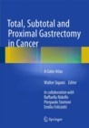 Total, Subtotal and Proximal Gastrectomy in Cancer : A Color Atlas - Book