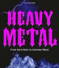 Heavy Metal : From Hard Rock to Extreme Metal - Book
