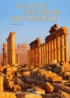 Places to Visit Before They Disappear - Book