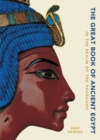 The Great Book of Ancient Egypt : In the Realm of the Pharaohs - Book