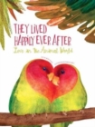 They Lived Happily Ever After : Love in the Animal World - Book