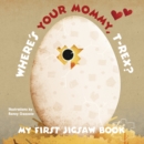 My First Jigsaw Book: Where's Your Mommy, T-Rex? - Book