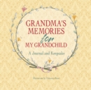 Grandma's Memories for My Grandchild : A Journal and Keepsake - Book