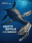 Aquatic Reptiles of the Dinosaur Age - Book
