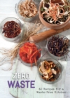 Zero Waste : 60 Recipes for a Waste-Free Kitchen - Book