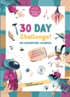 30 Days Challenge! An Adventure Journal : 30 Days of Tasks for Creative and Imaginative Play - Book