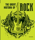 The Great History of ROCK MUSIC : From Elvis Presley to the Present Day - Book