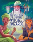 The Great Book of Legendary Witches and Wizards - Book