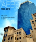 AEB 1966 - 2016 : Fifty Years of Architectural Design in Qatar - Book