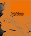 Paolo Pellegrin : Fragile Wonder: A Journey through Changing Nature - Book