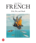 Jessie Homer French: Fire, Fish and Death - Book