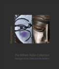 Masterpieces from the William Rubin Collection : Dialogue of the Tribal and the Modern and its Heritage - Book