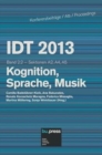 IDT 2013 Band 2.2 Kognition, Sprache, Musik : Sektionen A2, A4, A5 - Book