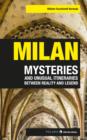 Milan : mysteries and unusual itineraries between reality and legend - eBook