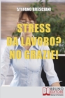 Stress da lavoro? No grazie! : Applica le Tecniche di Meditazione Orientale per Risolvere i Conflitti sul Lavoro e Vivere in Armonia - Book