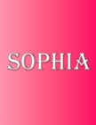 Sophia : 100 Pages 8.5 X 11 Personalized Name on Notebook College Ruled Line Paper - Book