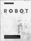 Robot : Visual Atlas from Ancient Greece to Artificial Intelligence - Book