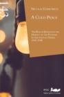 A Cold Peace : The Role of Ideology in the Making of the Postwar International Order, 1945-1948 - Book