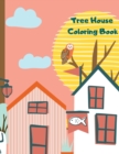 Tree House Coloring Book : Perfect for kids ages 4-12 years old - Book