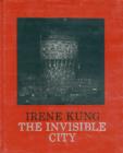 Irene Kung: The Invisible City - Book