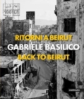 Gabriele Basilico (Bilingual edition) : Back to Beirut - Book