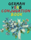 German Verb Conjugation Book.Learn German for Beginners Book;Educational Book. - Book
