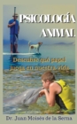 Psicologia Animal : Descubre que papel juega en la vida - Book
