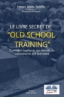 Le livre secret de l'entrainement Old School : Comment appliquer les secrets du culturisme originel - Book