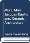MUR l murs. Jacques Kaufmann, Ceramic Architecture - Book