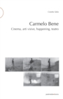 Carmelo Bene : Cinema, arti visive, happening, teatro - Book