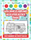 Dot Marker Activity Book : Vehicles Dot Marker Coloring Book - Book