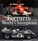 Ferrari's World Champions : The Cars That Beat the World - Book