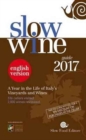 Slow Wine Guide 2017 : A Year in the Life of Italy's Vineyards and Wines - Book