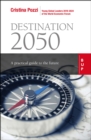 Destination 2050 : A Practical Guide to the Future - Book