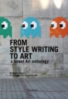 From Style Writing To Art : A Street Art Anthology - Book