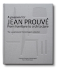 A Passion for Jean Prouve : From Furniture to Architecture: The Laurence and Patrick Seguin Collection - Book