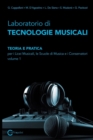 Laboratorio Di Tecnologie Musicali - Teoria E Pratica Per I Licei Musicali, Le Scuole Di Musica E I Conservatori - Volume 1 - Book