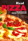 Real Pizza : Secrets of the Neapolitan Tradition - Book