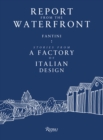 Report from the Waterfront : Fantini: Stories from a Factory of Italian Design - Book
