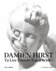 Damien Hirst, To Live Forever (For a While) - Book