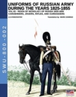 Uniforms of Russian Army during the years 1825-1855. Vol. 2 : Carabiniers, Jagers, Rifles, and Cuirassiers - Book